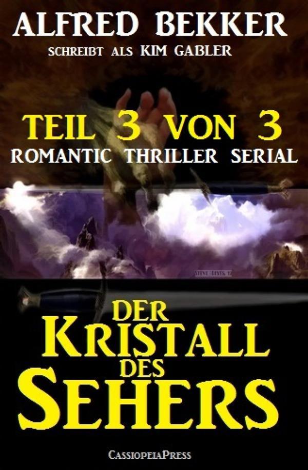 Der Kristall des Sehers Teil 3 von 3 (Romantic Thriller Serial)