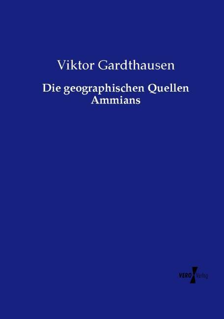 Die geographischen Quellen Ammians