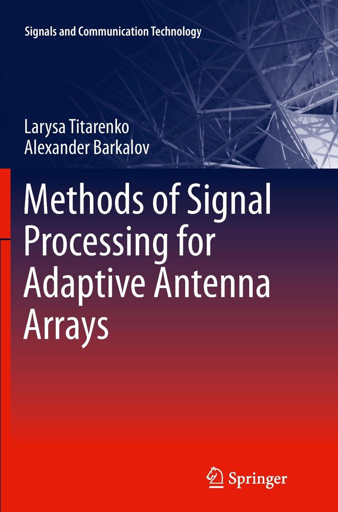 Methods of Signal Processing for Adaptive Antenna Arrays - Alexander Barkalov/ Larysa Titarenko