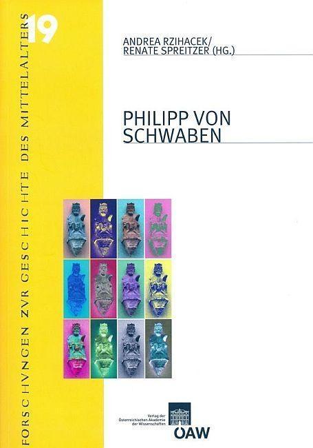Philipp von Schwaben Beiträge der internationalen Tagung anläßlich seines 800. Todestages Wien