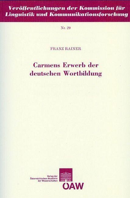 Carmens Erwerb der deutschen Wortbildung - Franz Rainer
