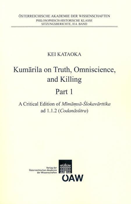 Kumarila on Truth Omniscience and Killing Part 1: A criticial Edition of Mimamsa-Sklovarttika ad 1.1.2 (Codanasutra). Part 2: An Annotated Translation of Mimamsa -Slokavarttika ad 1.1.2 (Codanasutra)
