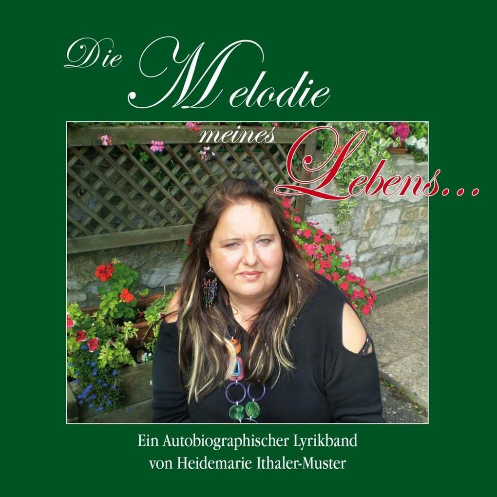 Die Melodie meines Lebens... als eBook Download von Heidemarie Ithaler-Muster - Heidemarie Ithaler-Muster