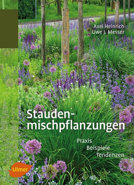 Staudenmischpflanzungen - Axel Heinrich/ Uwe J. Messer/ Dr. Uwe J. Messer