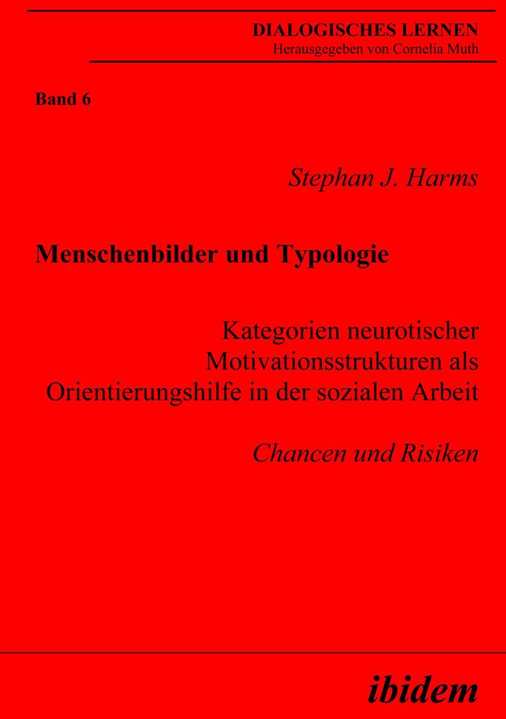 Menschenbilder und Typologie - Kategorien neurotischer Motivationsstrukturen als Orientierungshilfe in der sozialen Arbeit