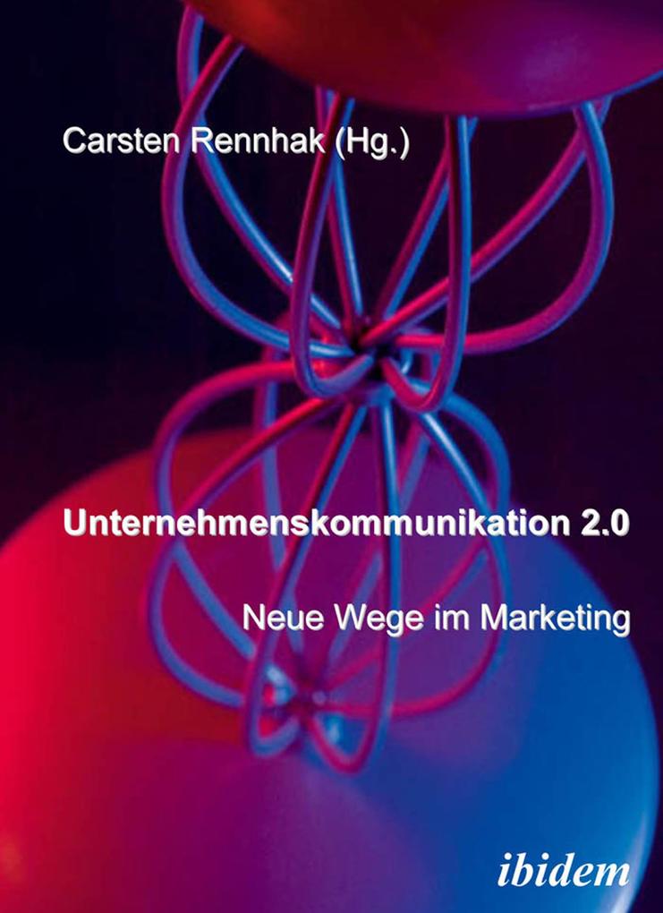 Unternehmenskommunikation 2.0 - Neue Wege im Marketing