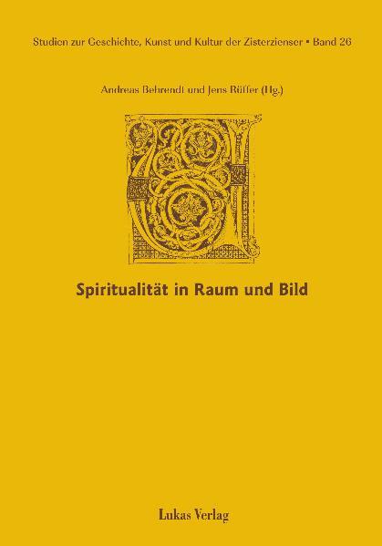 Studien zur Geschichte Kunst und Kultur der Zisterzienser / Spiritualität in Raum und Bild