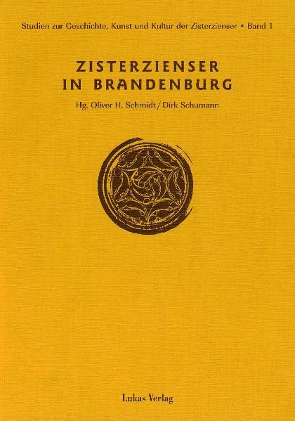 Studien zur Geschichte Kunst und Kultur der Zisterzienser / Zisterzienser in Brandenburg
