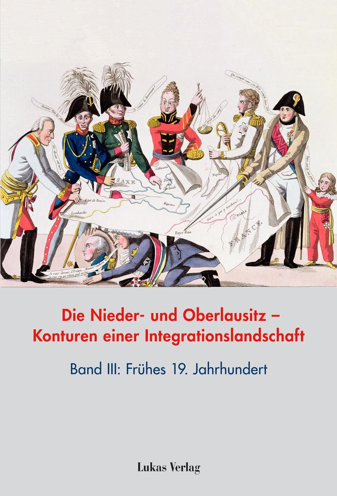Die Nieder- und Oberlausitz - Konturen einer Integrationslandschaft Bd. III: 19. Jahrhundert