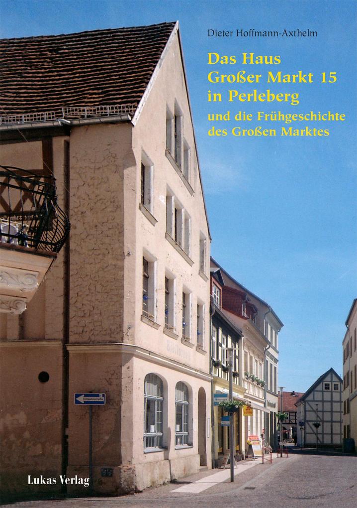 Das Haus Großer Markt15 in Perleberg und die Frühgeschichte des Großen Marktes