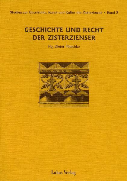 Studien zur Geschichte Kunst und Kultur der Zisterzienser / Geschichte und Recht der Zisterzienser