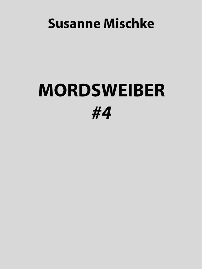 MORDSWEIBER #4