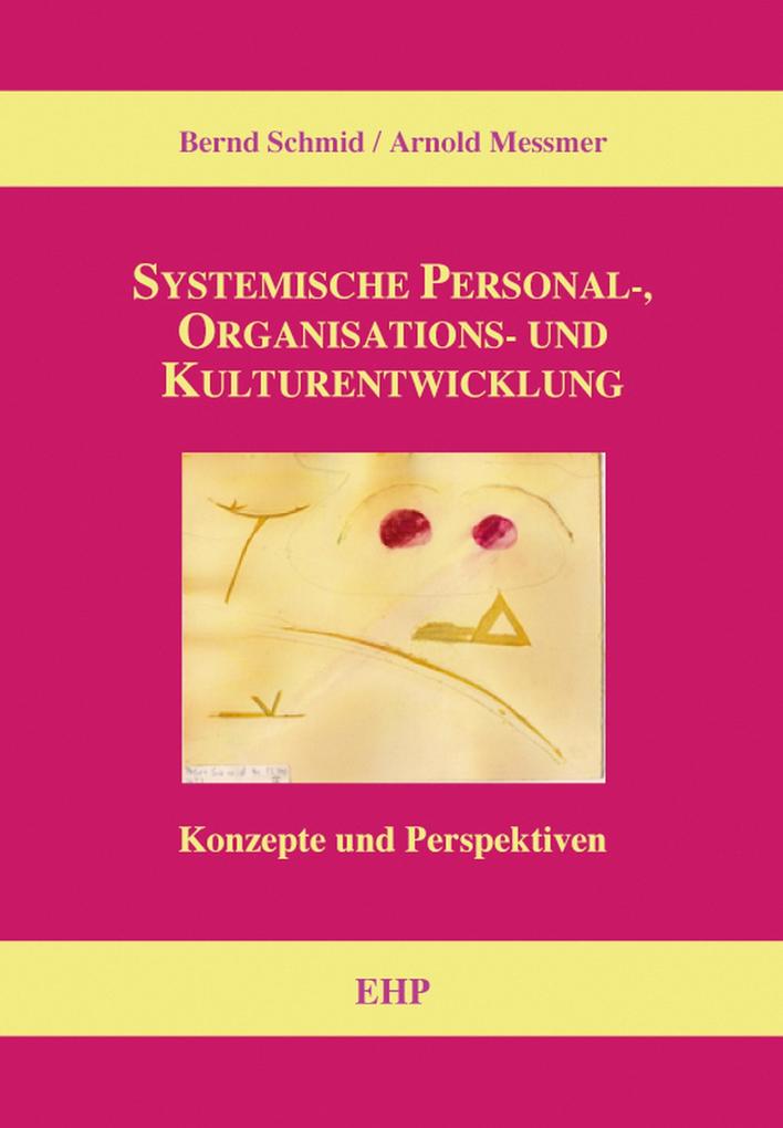 Systemische Personal- Organisations- und Kulturentwicklung - Ingeborg Weidner/ Arnold Messmer/ Bernd Schmid