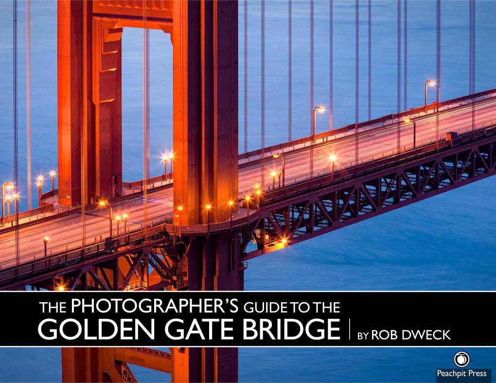 Photographer‘s Guide to the Golden Gate Bridge The