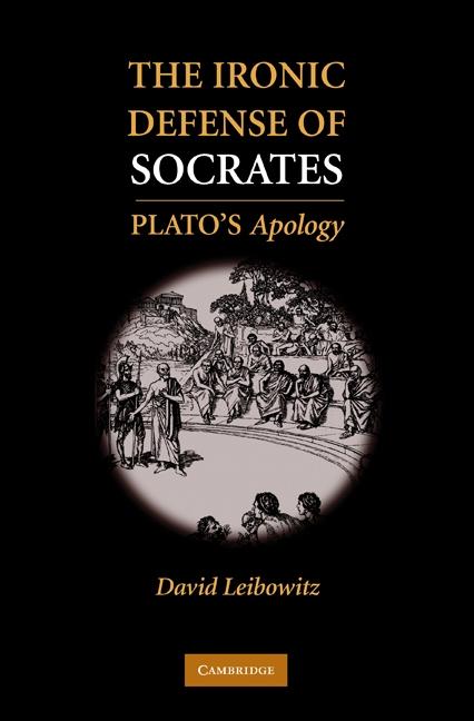 Ironic Defense of Socrates - David M. Leibowitz
