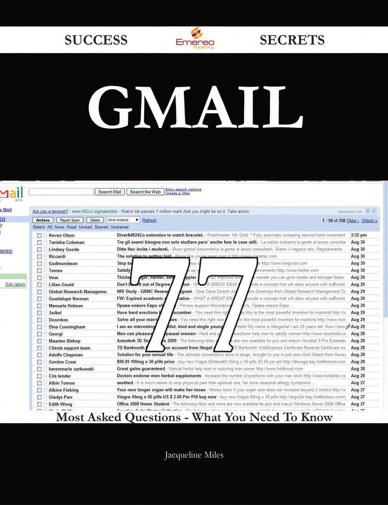 Gmail 77 Success Secrets - 77 Most Asked Questions On Gmail - What You Need To Know