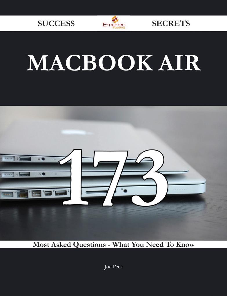 MacBook Air 173 Success Secrets - 173 Most Asked Questions On MacBook Air - What You Need To Know
