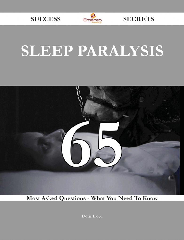 Sleep paralysis 65 Success Secrets - 65 Most Asked Questions On Sleep paralysis - What You Need To Know