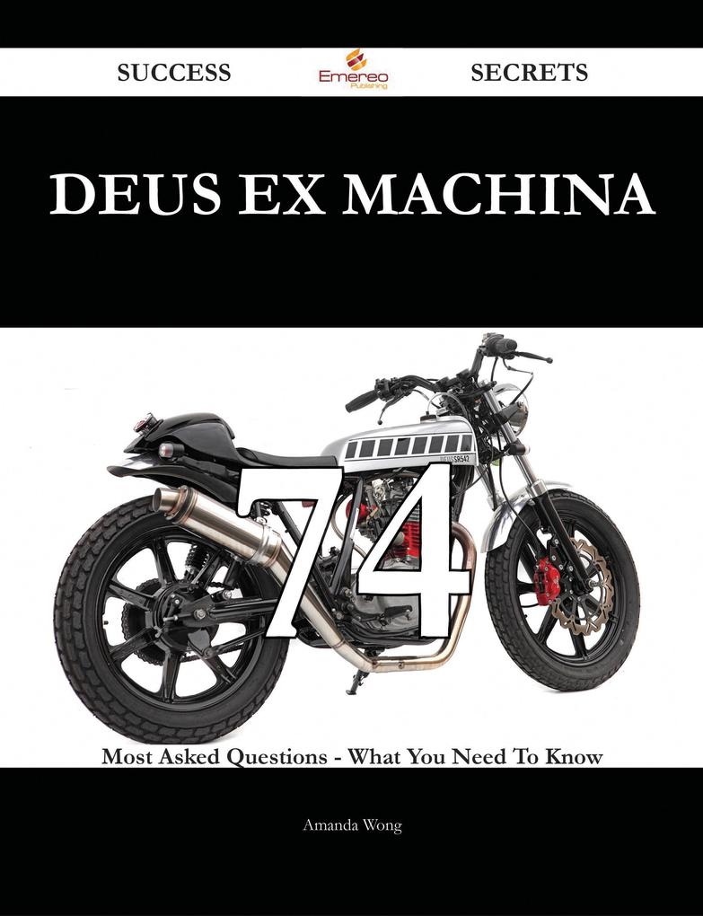 Deus ex machina 74 Success Secrets - 74 Most Asked Questions On Deus ex machina - What You Need To Know