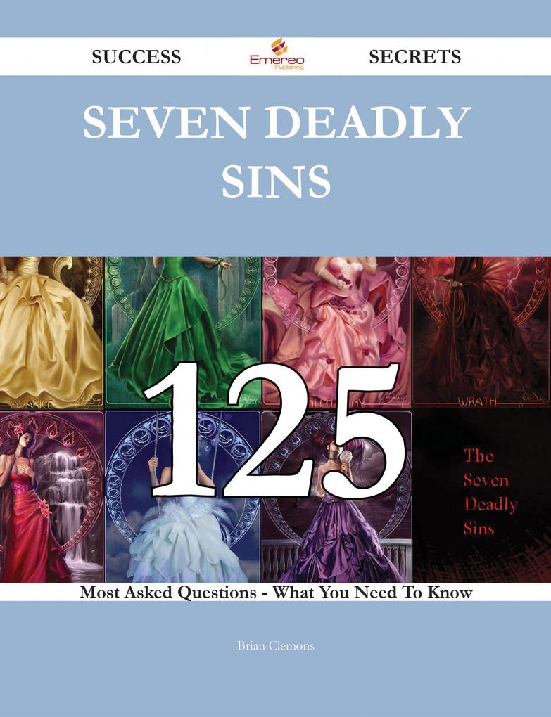 Seven deadly sins 125 Success Secrets - 125 Most Asked Questions On Seven deadly sins - What You Need To Know
