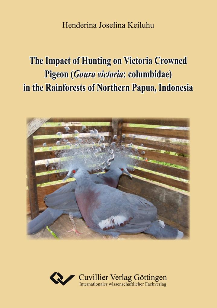 The Impact of Hunting on Victoria Crowned Pigeon (Goura victoria: columbidae) in the Rainforests of Northern Papua Indonesia