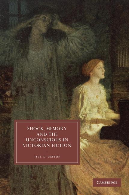 Shock Memory and the Unconscious in Victorian Fiction