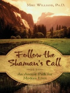 Follow the Shaman´s Call als eBook Download von Mike Williams - Mike Williams
