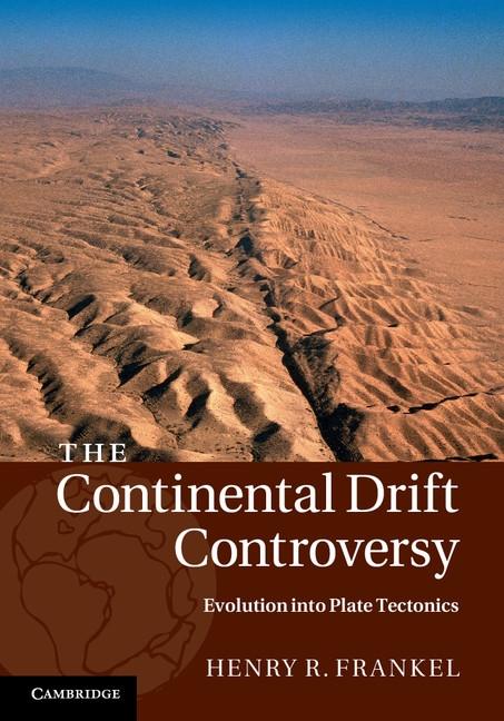 Continental Drift Controversy: Volume 4 Evolution into Plate Tectonics