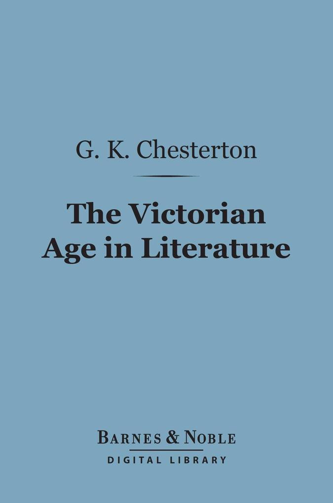 The Victorian Age in Literature (Barnes & Noble Digital Library)