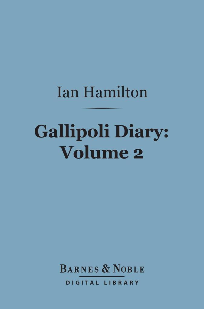Gallipoli Diary Volume 2 (Barnes & Noble Digital Library)