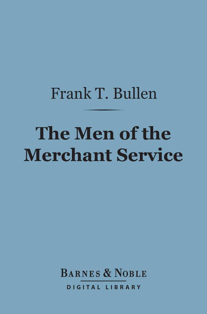 The Men of the Merchant Service (Barnes & Noble Digital Library)