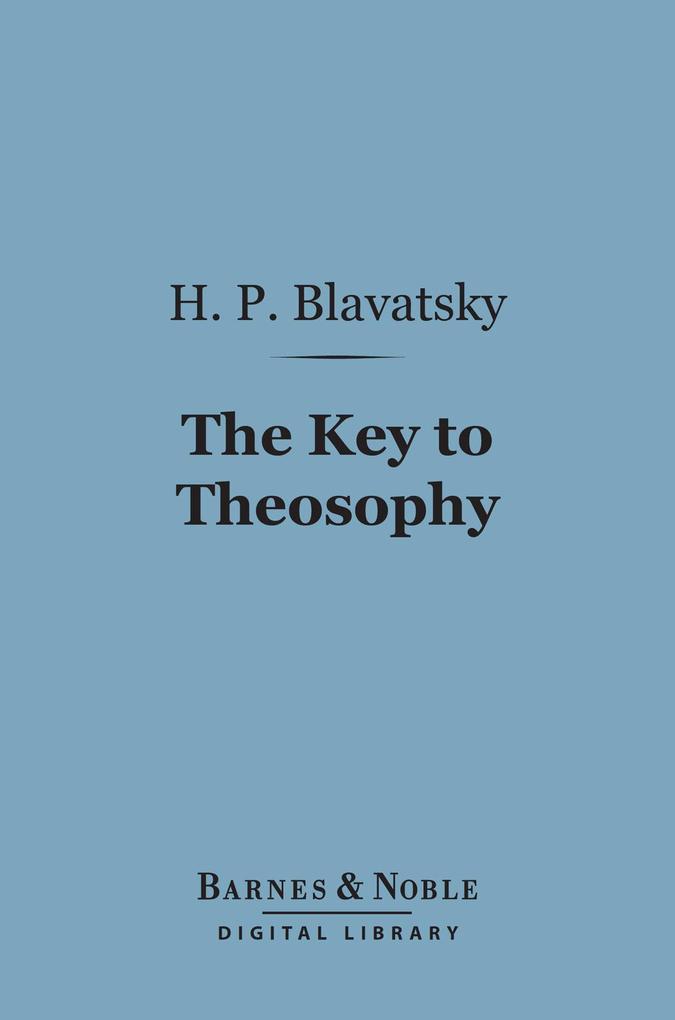 The Key to Theosophy (Barnes & Noble Digital Library)