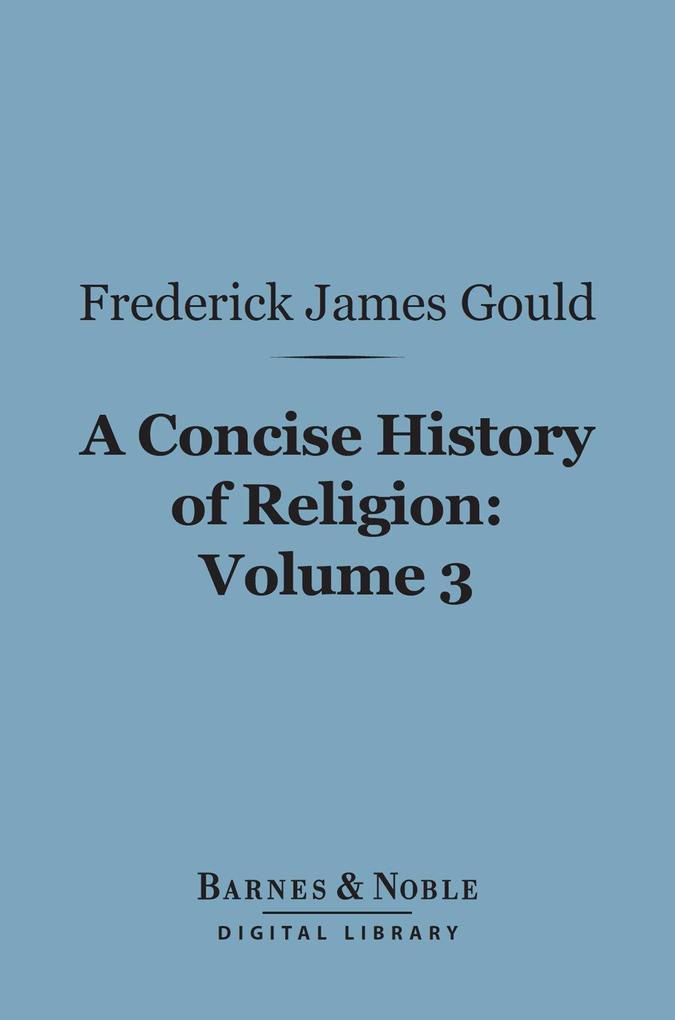 A Concise History of Religion Volume 3 (Barnes & Noble Digital Library)