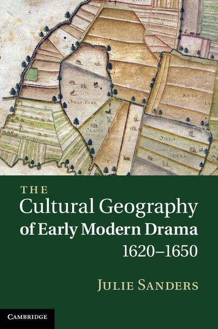 Cultural Geography of Early Modern Drama 1620-1650