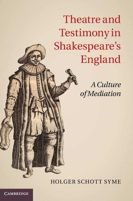 Theatre and Testimony in Shakespeare‘s England