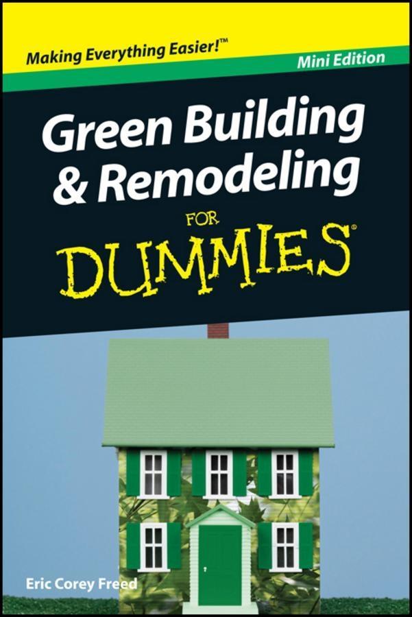 Green Building and Remodeling For Dummies Mini Edition