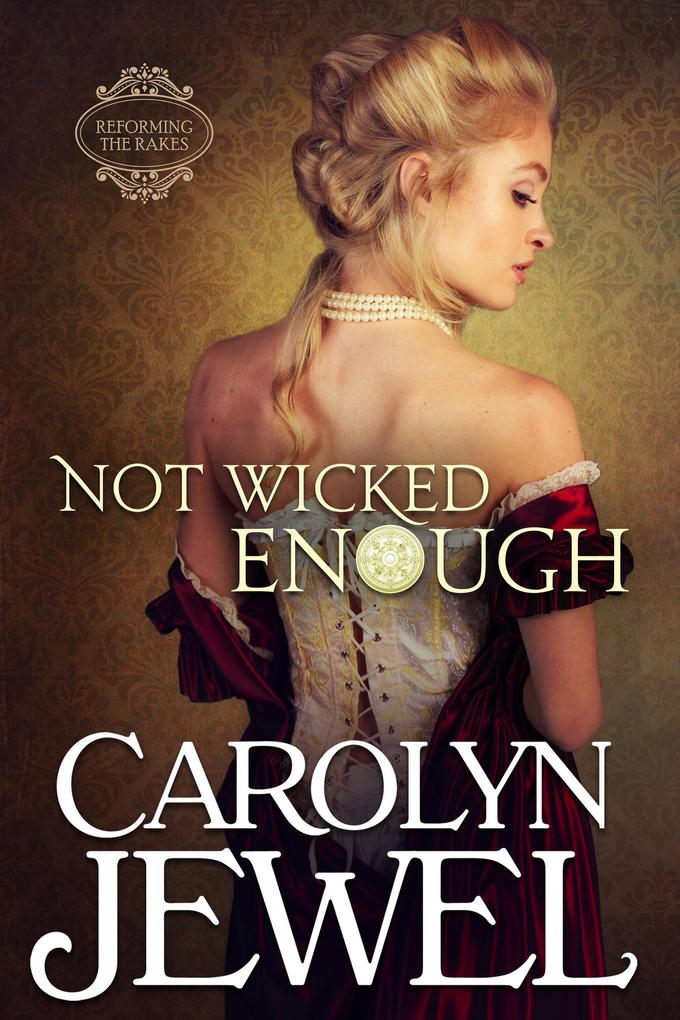 Not Wicked Enough (Reforming the Scoundrels #1)