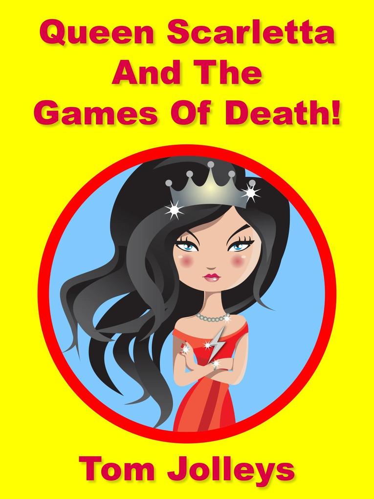 Queen Scarletta and the Games of Death!