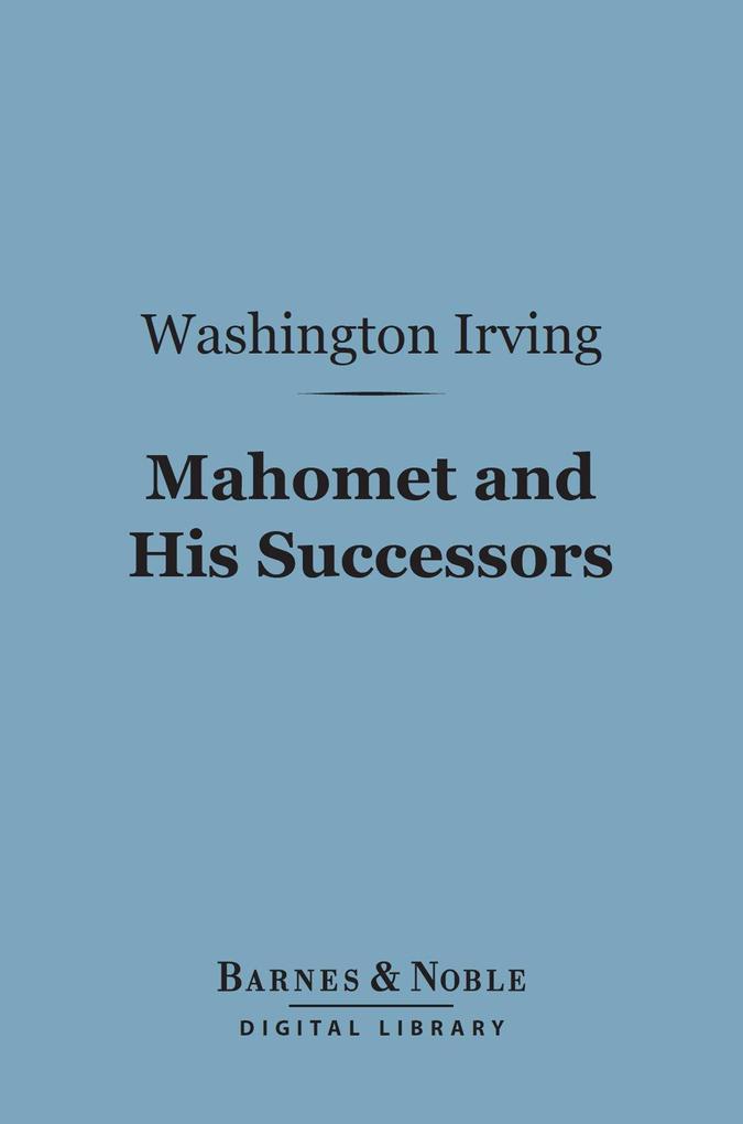 Mahomet and His Successors (Barnes & Noble Digital Library)