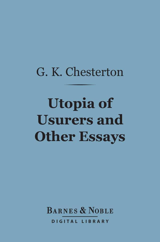 Utopia of Usurers and Other Essays (Barnes & Noble Digital Library)