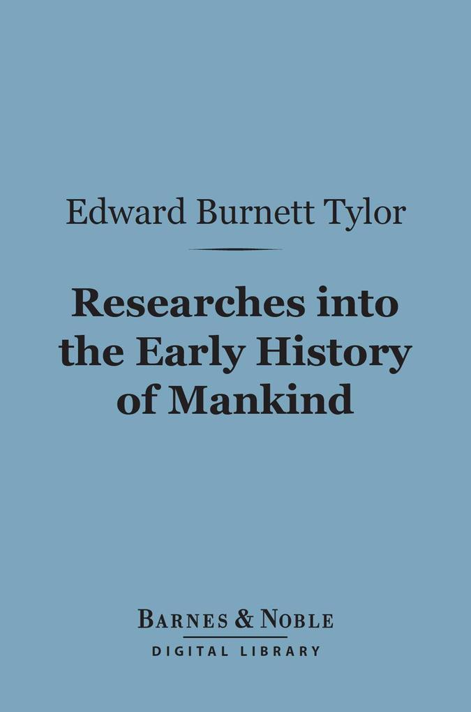 Researches into the Early History of Mankind (Barnes & Noble Digital Library)