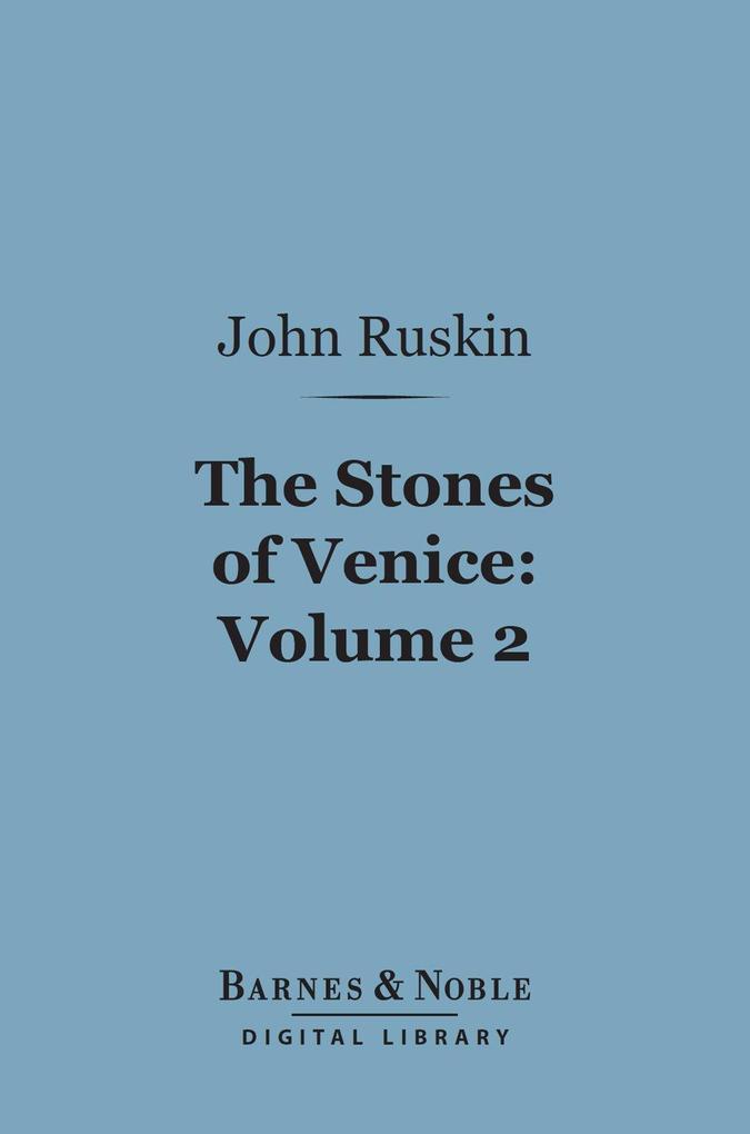 The Stones of Venice Volume 2: Sea-Stories (Barnes & Noble Digital Library)
