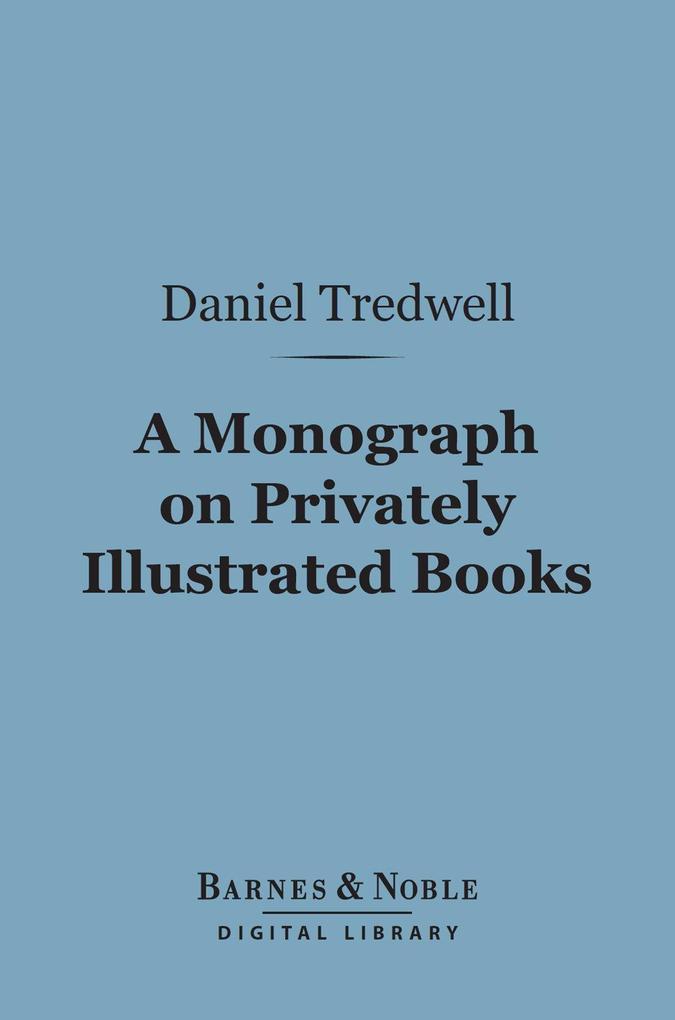 A Monograph on Privately Illustrated Books (Barnes & Noble Digital Library)