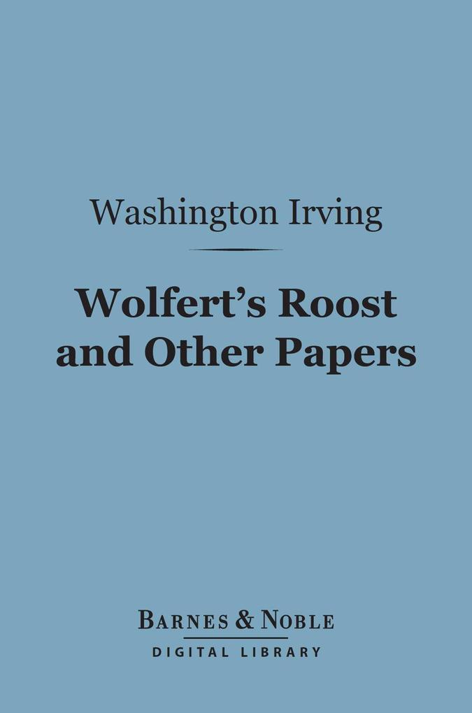 Wolfert‘s Roost and Other Papers (Barnes & Noble Digital Library)