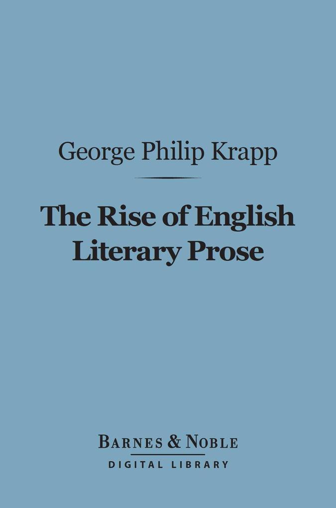 The Rise of English Literary Prose (Barnes & Noble Digital Library)