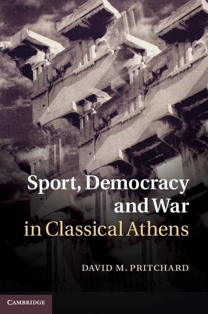 Sport Democracy and War in Classical Athens
