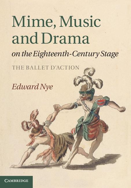 Mime Music and Drama on the Eighteenth-Century Stage - Edward Nye