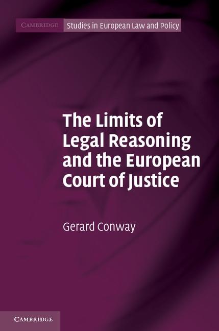 Limits of Legal Reasoning and the European Court of Justice