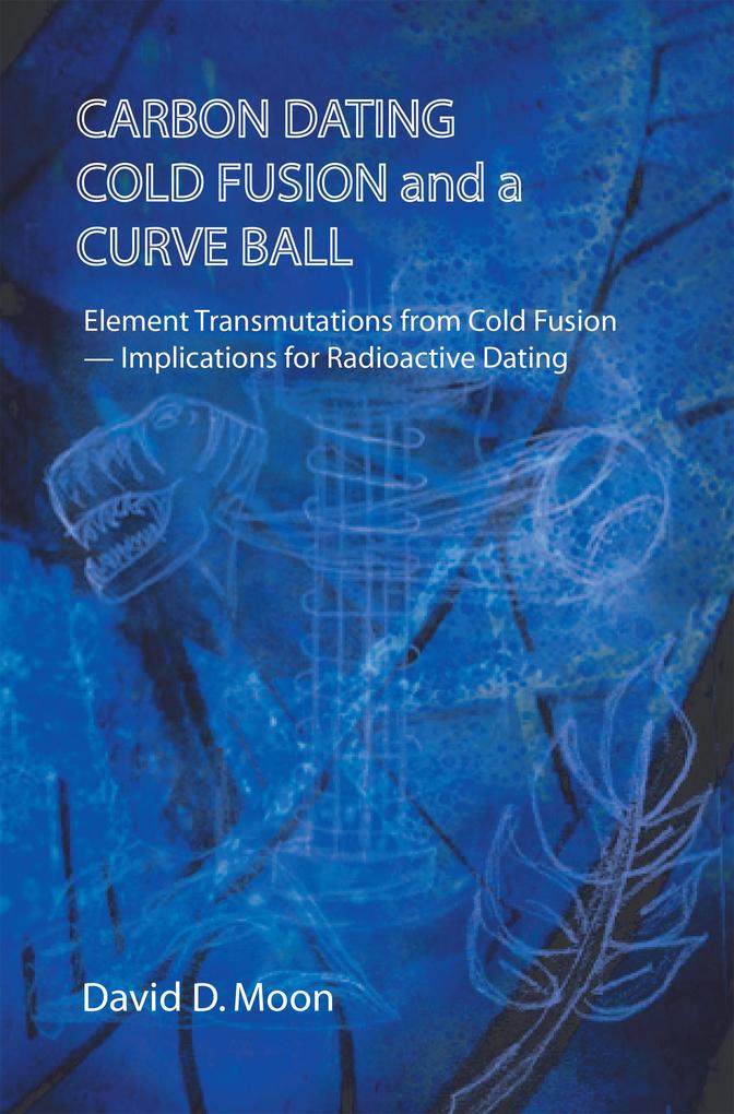 Carbon Dating Cold Fusion and a Curve Ball
