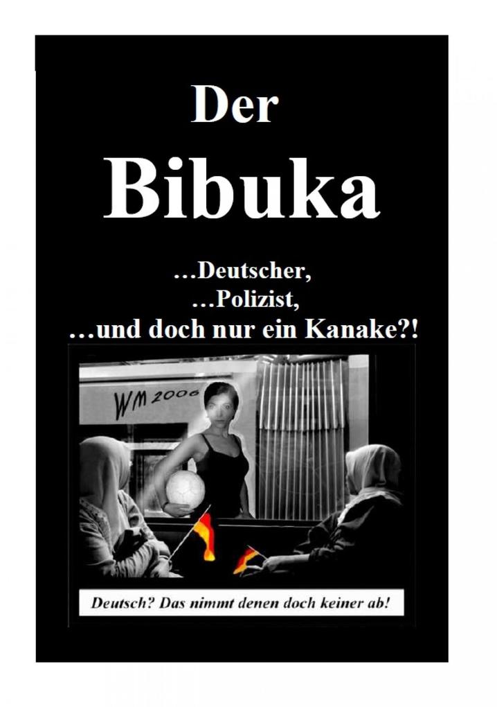 Der Bibuka - ...Deutscher ...Polizist ...und doch nur ein Kanacke?!